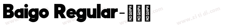Baigo Regular字体转换 Baigo Regular字体转换